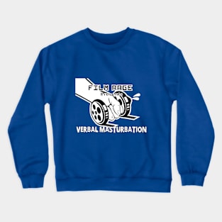 Film Rage podcast presents verbal masturbation Crewneck Sweatshirt